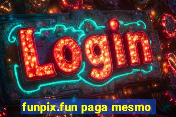 funpix.fun paga mesmo